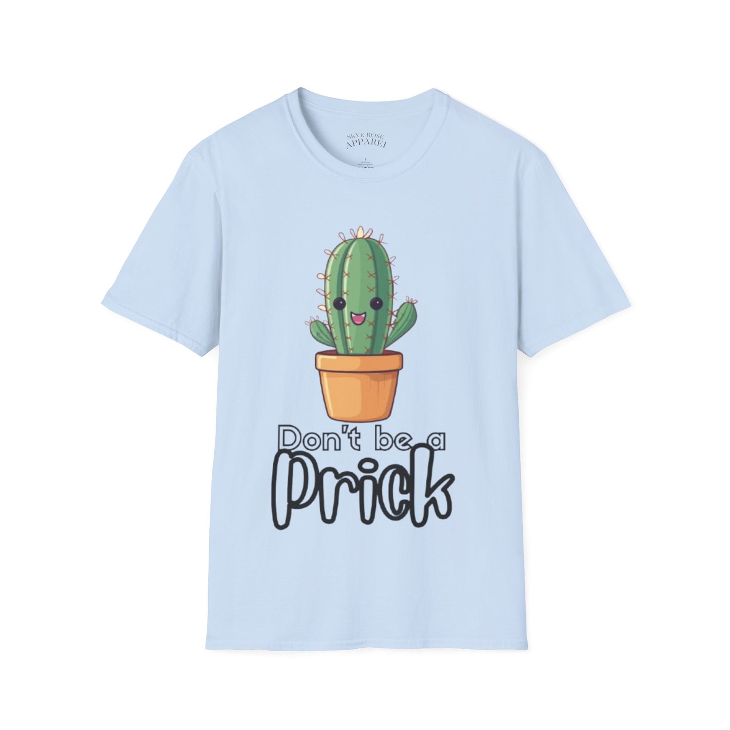 Don't Be a Prick Unisex T-Shirt
