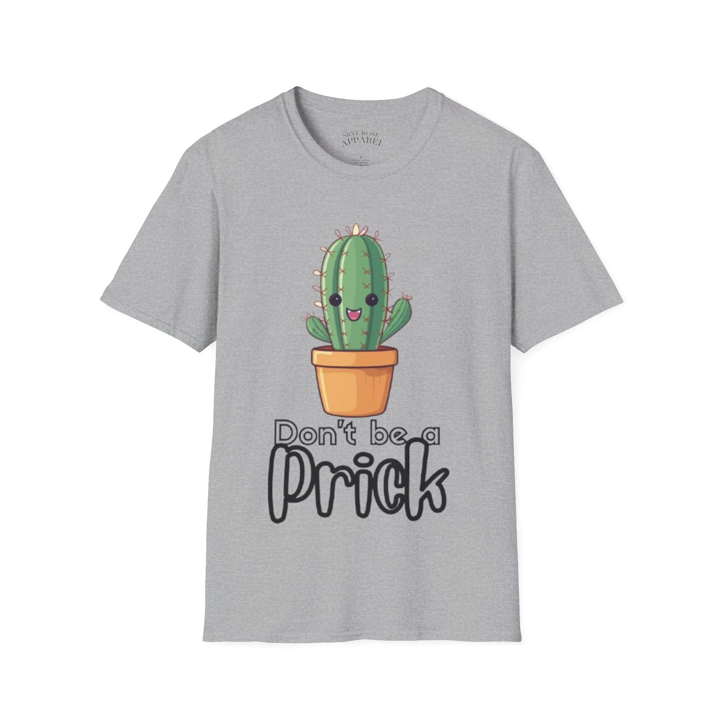 Don't Be a Prick Unisex T-Shirt