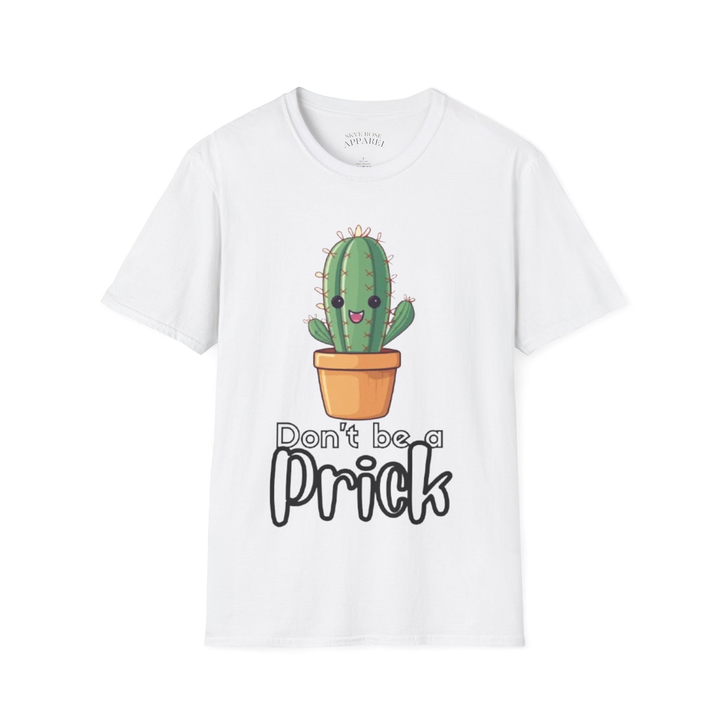 Don't Be a Prick Unisex T-Shirt