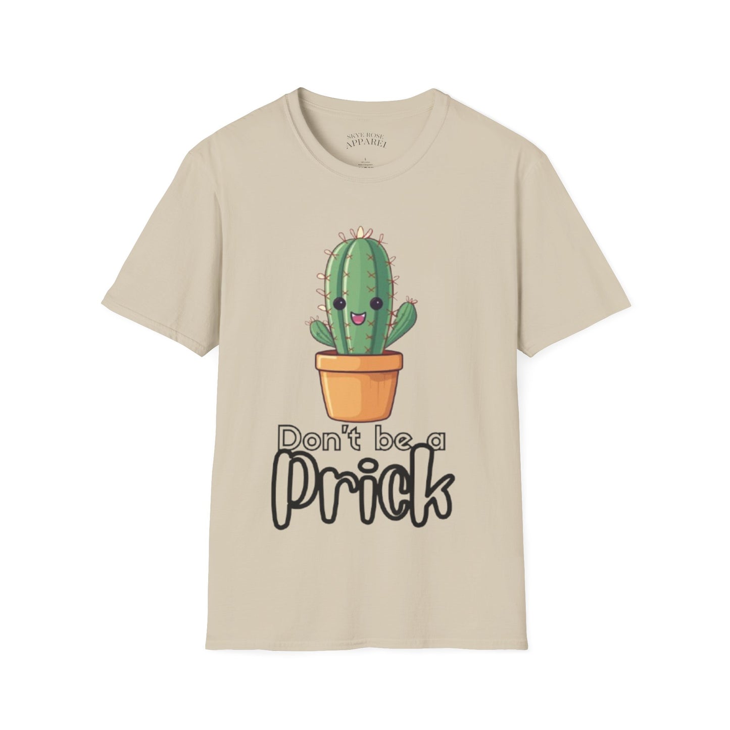 Don't Be a Prick Unisex T-Shirt
