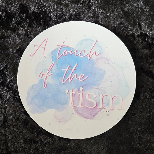 A Touch of the 'Tism sticker